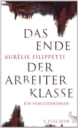 Das Ende der Arbeiterklasse: Ein Familienroman