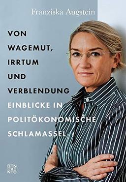 Von Wagemut, Irrtum und Verblendung: Einblicke in politöokonomische Schlamassel