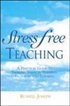 Stress Free Teaching: A Practical Guide to Tackling Stress in Teaching, Lecturing and Tutoring