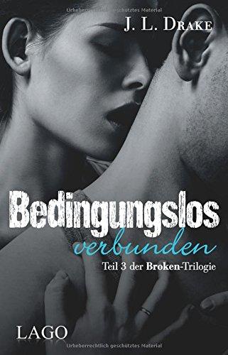 Bedingungslos verbunden: Teil 3 der Broken-Trilogie