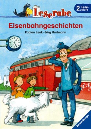 Eisenbahngeschichten. Leserabe. 2. Lesestufe, ab 2. Klasse