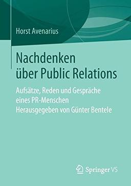 Nachdenken über Public Relations: Aufsätze, Reden und Gespräche eines PR-Menschen