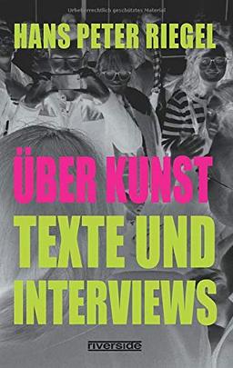 ÜBER KUNST: Texte und Interviews