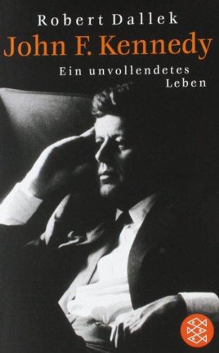 John F. Kennedy: Ein unvollendetes Leben