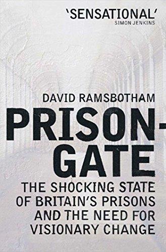 Prisongate: The Shocking State of Britain's Prisons and the Need for Visionary Change