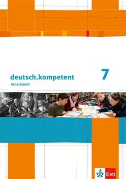 deutsch.kompetent / Arbeitsheft mit Lösungen 7. Klasse: Allgemeine Ausgabe