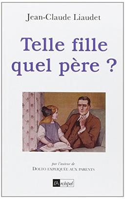 Telle fille, quel père ?