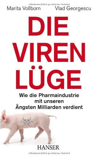 Die Viren-Lüge: Wie die Pharmaindustrie mit unseren Ängsten Milliarden verdient