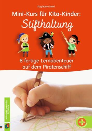 Stifthaltung: 8 fertige Lernabenteuer auf dem Piratenschiff – vollständig überarbeitete und aktualisierte Neuauflage (Mini-Kurs für Kita-Kinder)