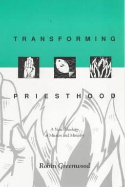 Transforming Priesthood - A New Theology of Mission and Ministry