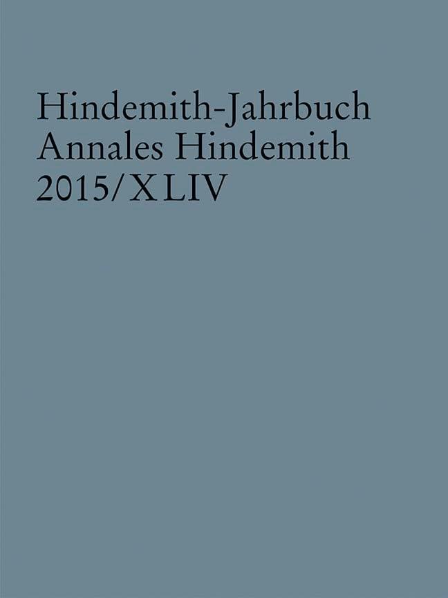 Hindemith-Jahrbuch: Annales Hindemith 2015/XLIV. Band 44. (Hindemith-Jahrbuch: Annales Hindemith, Band 44)