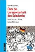 Über die Unregierbarkeit des Schulvolks: Rütli-Schulen, Erfurt usw