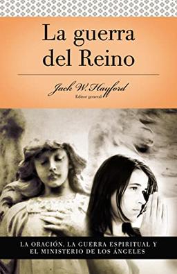 Serie Vida en Plenitud: La Guerra del Reino: La oración: La guerra espiritual y el ministerio de los angeles (Serie Vida En Plentitud/Spirit-Filled Study Gudes)