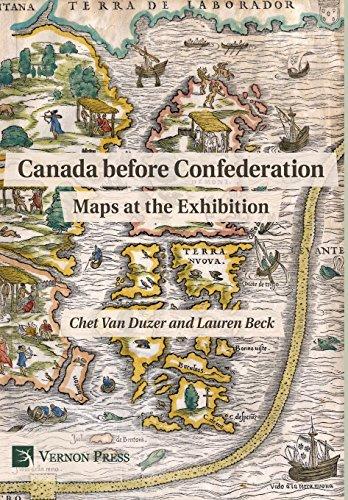 Canada before Confederation: Maps at the Exhibition (Vernon World History)