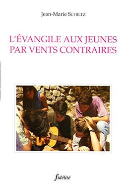 L'Evangile aux jeunes par vents contraires