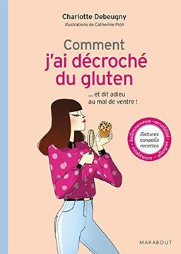 Comment j'ai décroché du gluten... et dit adieu au mal de ventre !