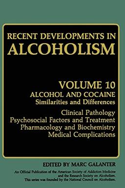 Recent Developments in Alcoholism: Alcohol And Cocaine Similarities And Differences Clinical Pathology Psychosocial Factors And Treatment Pharmacology ... Developments in Alcoholism, 10, Band 10)