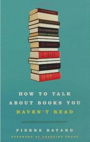 How to Talk about Books You Haven't Read