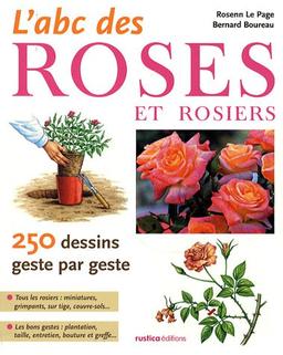 L'abc des roses et rosiers : 250 dessins geste par geste