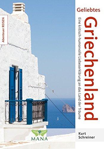 Geliebtes Griechenland: Eine kritisch-humorvolle Liebeserklärung an das Land der Träume (Abenteuer REISEN)