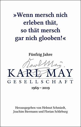 „Wenn mersch nich erleben thät, so thät mersch gar nich glooben!“: Fünfzig Jahre Karl-May-Gesellschaft 1969–2019