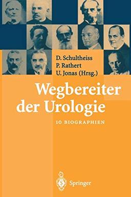 Wegbereiter der Urologie: 10 Biographien