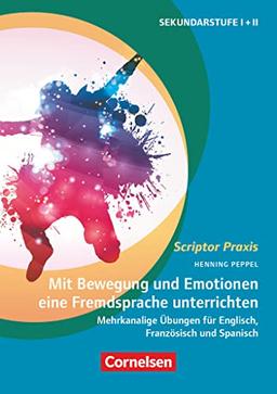 Scriptor Praxis: Mit Bewegung und Emotionen eine Fremdsprache unterrichten - Mehrkanalige Übungen für Englisch, Französisch und Spanisch - Buch