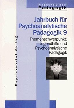 Jugendhilfe und Psychoanalytische Pädagogik: Jahrbuch für Psychoanalytische Pädagogik 9