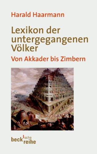 Lexikon der untergegangenen Völker: Von Akkader bis Zimbern