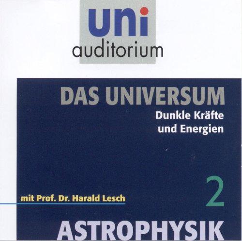 Astrophysik - Das Universum, Teil 2 . Dunkle Kräfte und Energien (uni auditorium)