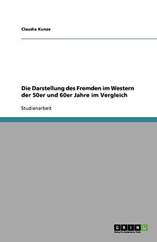 Die Darstellung des Fremden im Western der 50er und 60er Jahre im Vergleich