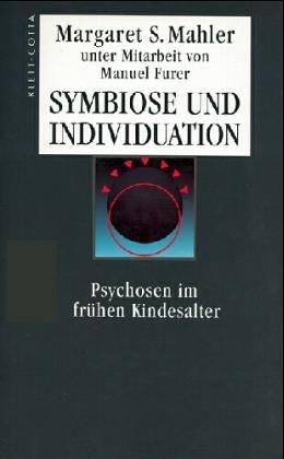 Symbiose und Individuation. Psychosen im frühen Kindesalter