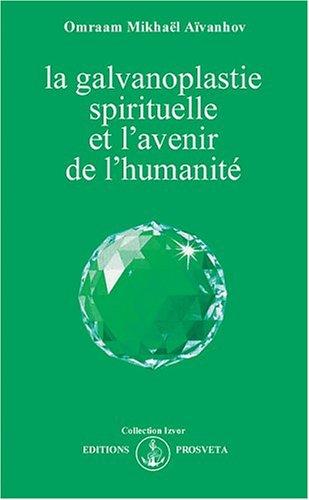 La galvanoplastie spirituelle et l'avenir de l'humanité