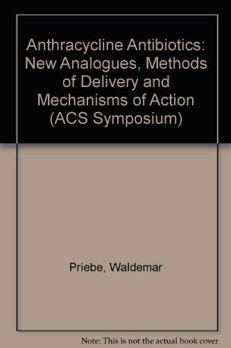 Anthracycline Antibiotics: New Analogues, Methods of Delivery, and Mechanisms of Action (Acs Symposium Series)