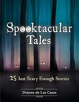 Spooktacular Tales: 25 Just Scary Enough Stories