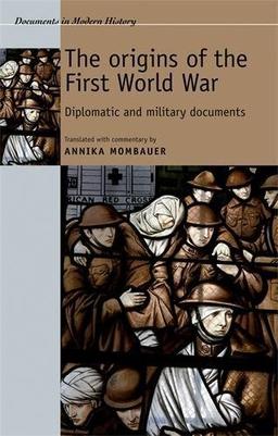 The Origins of the First World War: Diplomatic and Military Documents (Documents in Modern History)