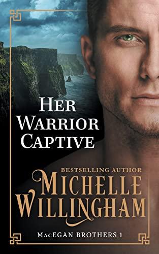 Her Warrior Captive (The MacEgan Brothers, Band 1)