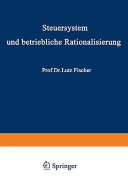 Steuersystem und Betriebliche Rationalisierung (German Edition)