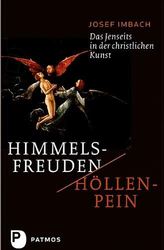 Himmelsfreuden - Höllenpein - Das Jenseits in der christlichen Kunst