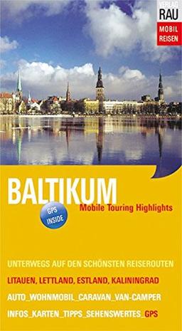 Baltikum: Litauen, Lettland, Estland, Kaliningrad (Mobil Reisen - Die schönsten Auto- & Wohnmobil-Touren)