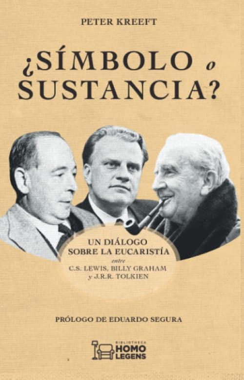 Símbolo o sustancia: Un diálogo sobre la Eucaristía entre C.S. Lewis, Billy Graham y J.R.R. Tolkien