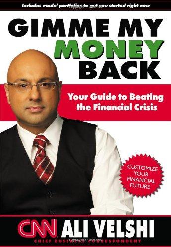 Gimme My Money Back: Your Guide to Beating the Financial Crisis