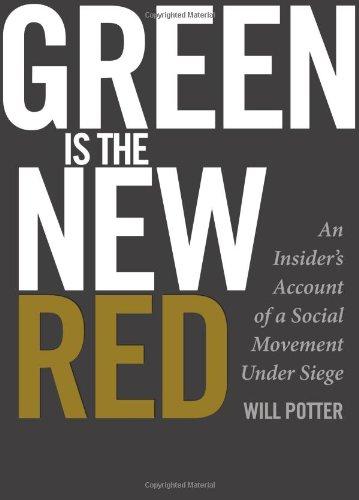 Green Is the New Red: An Insider's Account of a Social Movement Under Siege