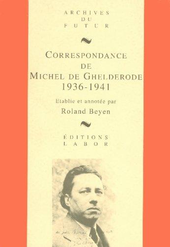 Correspondance de Michel de Ghelderode. 1936-1941