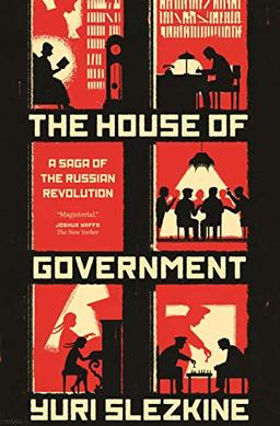 House of Government: A Saga of the Russian Revolution