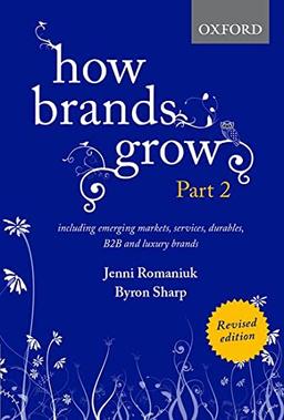 How Brands Grow: Including Emerging Markets, Services, Durables, B2B and Luxury Brands