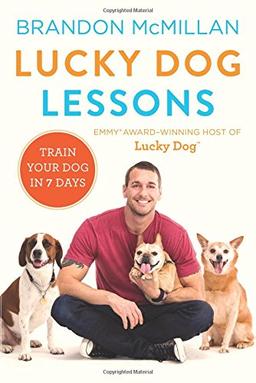 Lucky Dog Lessons: Train Your Dog in 7 Days