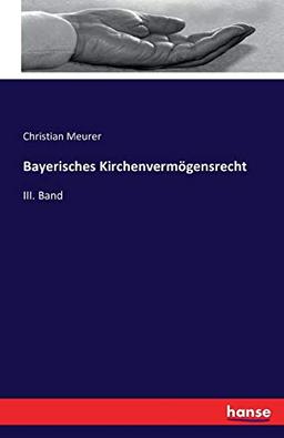 Bayerisches Kirchenvermögensrecht: III. Band