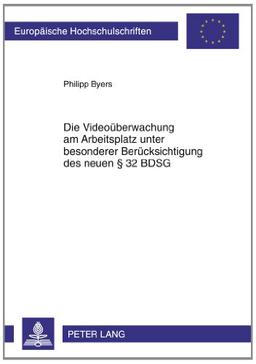 Die Videoüberwachung am Arbeitsplatz unter besonderer Berücksichtigung des neuen § 32 BDSG