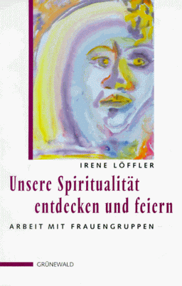 Unsere Spiritualität entdecken und feiern